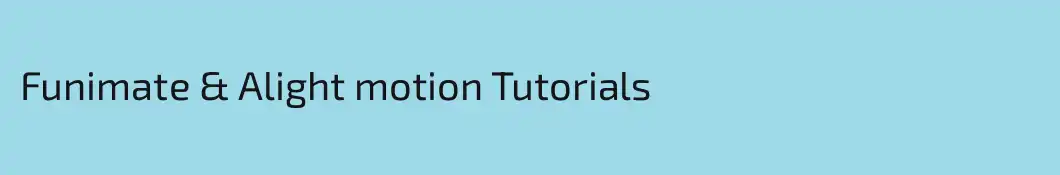 Funimate & Alight motion Tutorials